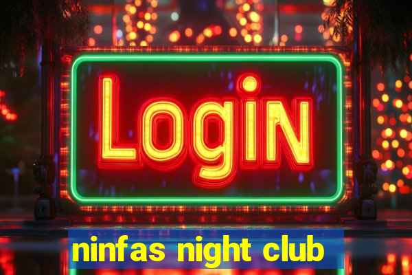 ninfas night club